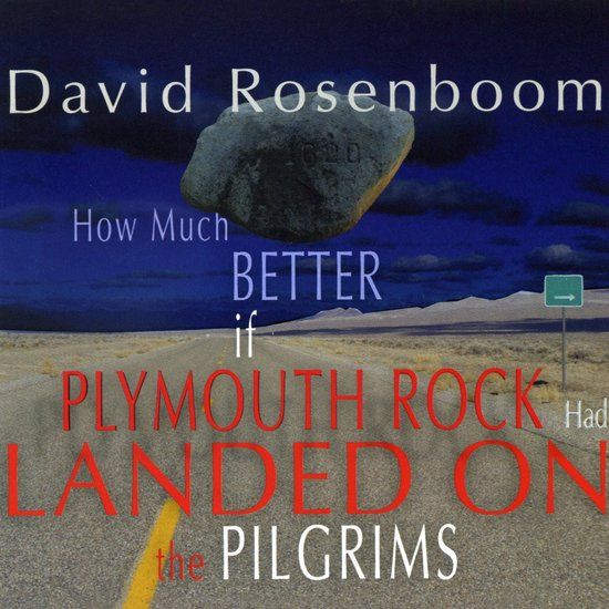 Sonic Rendezvous New World Records David Rosenboom - How Much Better If Plymouth Rock Had Landed On The Pilgrims (2 CD)