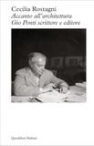 Accanto all'architettura. Gio Ponti scrittore e editore