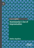 Stanislavsky’s Palgrave Macmillan Stanislavsky’s Use of Improvisation / Book / 84 pages / 2026