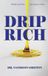 Drip Rich: Wealth God's Way, One Drop at a Time Paperback