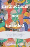 Instructions Libri GmbH Instructions Not Included: Lessons from Raising a Son with Autism