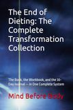 The End of Dieting: The Complete Transformation Collection