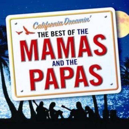 Mamas & The Papas - California Dreamin': The Best of the Mamas & the Papas