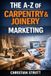 The Independently Published The A-Z of Marketing for Trades & Home Service Businesses-The A-Z of Carpentry & Joinery Marketing