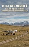 Alles over Mongolië: Land van steppen, nomaden, geschiedenis en verborgen schatten