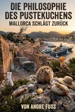 Die Philosophie des Pustekuchens: Mallorca schlägt zurück