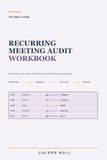 The Small-Team Recurring Meeting Audit Workbook