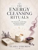 The Energy Cleansing Rituals: Wax Divination, Candle Magic and Tarot for Protection and Spiritual Clarity