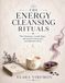 The Energy Cleansing Rituals: Wax Divination, Candle Magic and Tarot for Protection and Spiritual Clarity