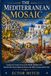 THE MEDITERRANEAN MOSAIC: Country-by-Country Secrets of the World's Healthiest Diet