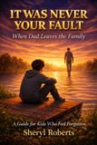 IT Emotional Resilience 9-14yrs- IT WAS NEVER YOUR FAULT When Dad Leaves the Family