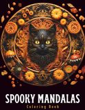 Spooky Mandalas Coloring Book: Haunted Halloween Designs for Adults and Teens