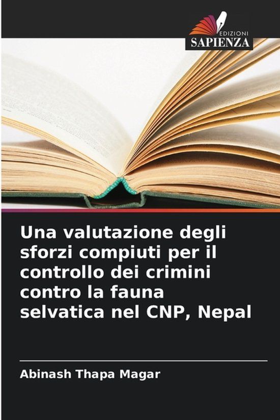 Una Edizioni Sapienza Una valutazione degli sforzi compiuti per il controllo dei crimini contro la fauna selvatica nel CNP, Nepal
