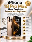 iPhone Apple iPhone 18 Pro Max User Guide for Seniors and Beginners