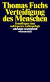 Verteidigung Suhrkamp Verlag Verteidigung des Menschen: Grundfragen einer verkörperten Anthropologie