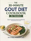 The 30-minute Gout Diet Cookbook for Seniors