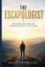 THE Escapology Editions THE ESCAPOLOGIST Breaking Free from the Invisible Prison of Your Mind Paperback