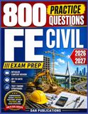 FE CIVIL EXAM PREP 2026-2027: Comprehensive Review, Practice Questions, Detailed Solutions, and Exam Strategies for FE Civil Success