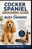 Cocker Libri GmbH Cocker Spaniel Grooming Guide for Busy Owners