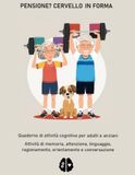 Mente Attiva - Quaderno di stimolazione cognitiva per adulti e anziani: Pensione? Cervello in forma - Attività semplici di memoria, attenzione, ... e conversazione da svolgere a casa