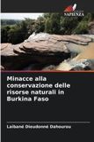 Minacce Edizioni Sapienza Minacce alla conservazione delle risorse naturali in Burkina Faso