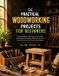 Practical Independently Published Practical Woodworking Projects for Beginners