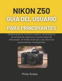 Nikon Z50 Guía del Usuario Para Principiantes