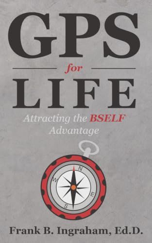 GPS BSELF GPS for LIFE: Attracting The BSELF Advantage