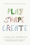 Play Shape Create: The Joyful Art of Songwriting