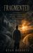 Fragmented: The Crossroads of Trauma, Addiction and Recovery