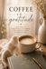 Coffee & Gratitude: A Daily Journal for Mindful Moments, Reflection and Everyday Joy