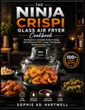 THE NINJA CRISPI GLASS AIR FRYER Cookbook