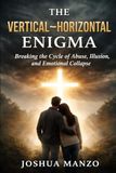 The Vertical–Horizontal Enigma: Breaking the Cycle of Abuse, Illusion, and Emotional Collapse