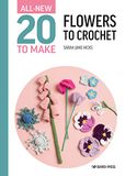 All-New Twenty to Make All-New Flowers to Crochet