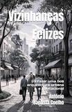 Vizinhanças Felizes: (re)fazer uma boa arquitectura urbana e habitacional