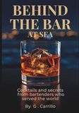 BEHIND THE BAR AT SEA: Cocktails and secrets from bartenders who served the world