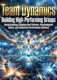 Team Dynamics: Building High-Performing Groups
