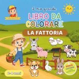 Il Mio Grande Libro da Colorare – La Fattoria: 25 Grandi Disegni Facili di Animali della Fattoria, Trattori e Macchine Agricole con 4 Attività Bonus per Bambini 2-4 Anni