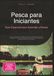 Pesca para Iniciantes: Guia Essencial para Aprender a Pescar