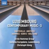 Luxembourg Ernie Hammes Group, Solistes Européens Luxembourg, Christoph König - Luxembourg Contemporary Music, Vol. 3 (CD)
