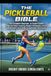 The Pickleball Bible: The Complete Beginner to Expert Guide