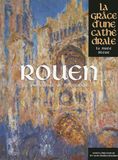 Rouen, la Grâce d'une Cathédrale
