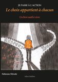 LE CHOIX APPARTIENT À CHACUN: UN LIVRE OUTIL À VIVRE