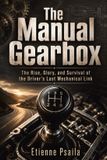 The Libri GmbH The Manual Gearbox: The Rise, Glory, and Survival of the Driver's Last Mechanical Link