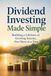 Dividend Investing Made Simple: Build Passive Income and Long-Term Wealth with Dividend Stocks