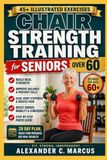 CHAIR STRENGTH TRAINING for Seniors Over 60: Gentle Chair Exercises to Support Strength, Flexibility, Balance, and Daily Movement