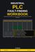Industrial PLC Fault-Finding Workbook: 50 Brand-Agnostic Diagnostic Scenarios with Solutions for Maintenance and Controls Technicians