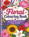 Floral Colouring Book: Unwind and Enjoy Creative Colouring, with 40 Beautiful Flower Designs to Help You Relax, a lovely gift for friends and family.
