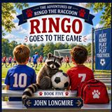 The Adventures of Ringo the Raccoon: Ringo Goes to the Game