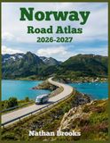 NORWAY ROAD ATLAS 2026–2027: The Essential Driving and Travel Atlas Featuring Detailed Maps, Scenic Roads, National Tourist Routes, Cities, Fjords, and Outdoor Adventures